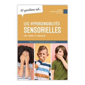 10 questions sur… les hypersensibilités sensorielles